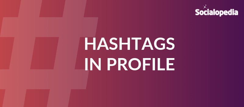 Hashtag Profile 5 Secrets To Win The Hashtag Game On Instagram - Socialopedia